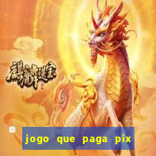 jogo que paga pix de verdade